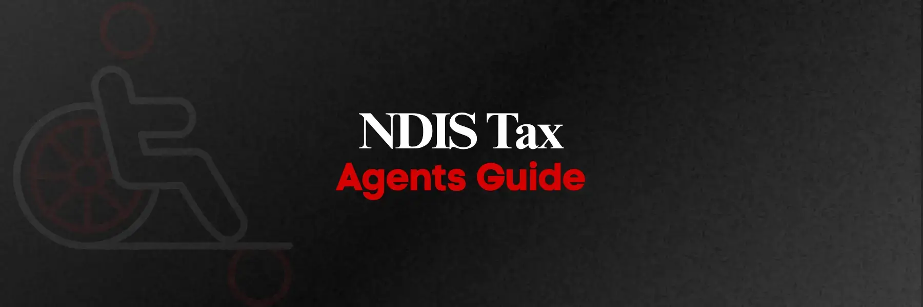 NDIS Tax Agent Guide