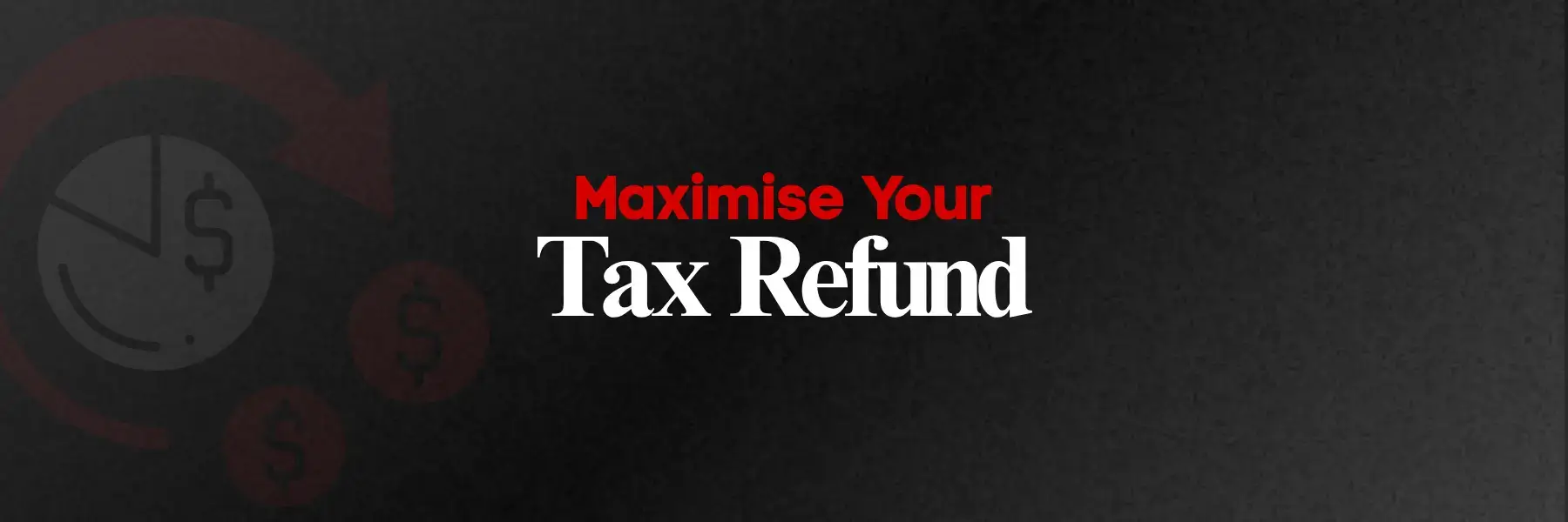 Get the Biggest Tax Refund This EOFY