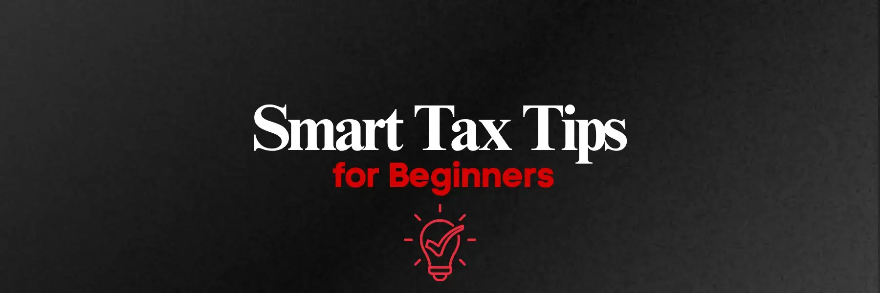 The Smart Way to Handle Tax - Smart Tax Tips