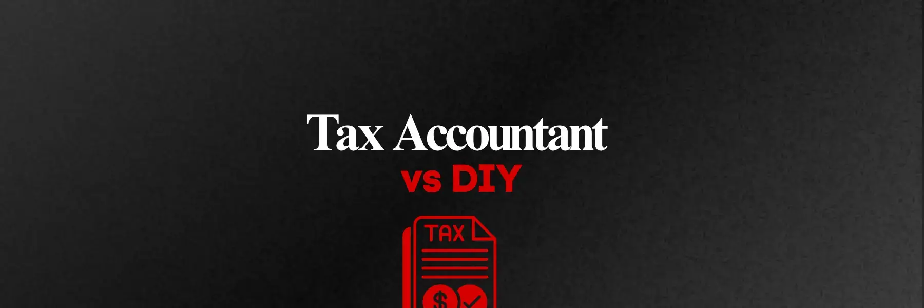 Tax Accountant vs DIY