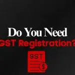 Do you need GST Registration?